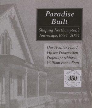 Paradise Built: Shaping Northampton's Townscape, 1654-2004