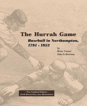 The Hurrah Game: Baseball in Northampton 1791–1953