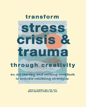 Transform Stress, Crisis, and Trauma through Creativity by Anita B. Rankin and Mary Michola front cover collage of a partly sunny sky