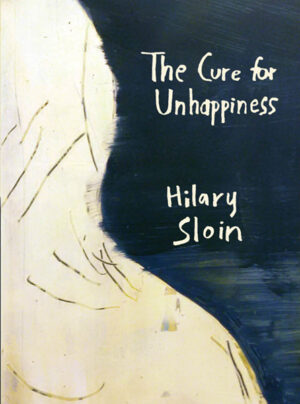 The Cure for Unhappiness by Hilary Sloin front cover drawing suggesting mental illness and/or depression