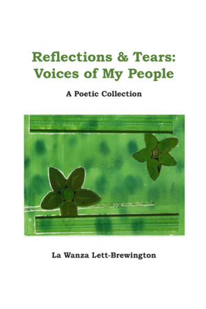 Front cover: Reflections & Tears: Voices of My People by Wanza Lett-Brewington